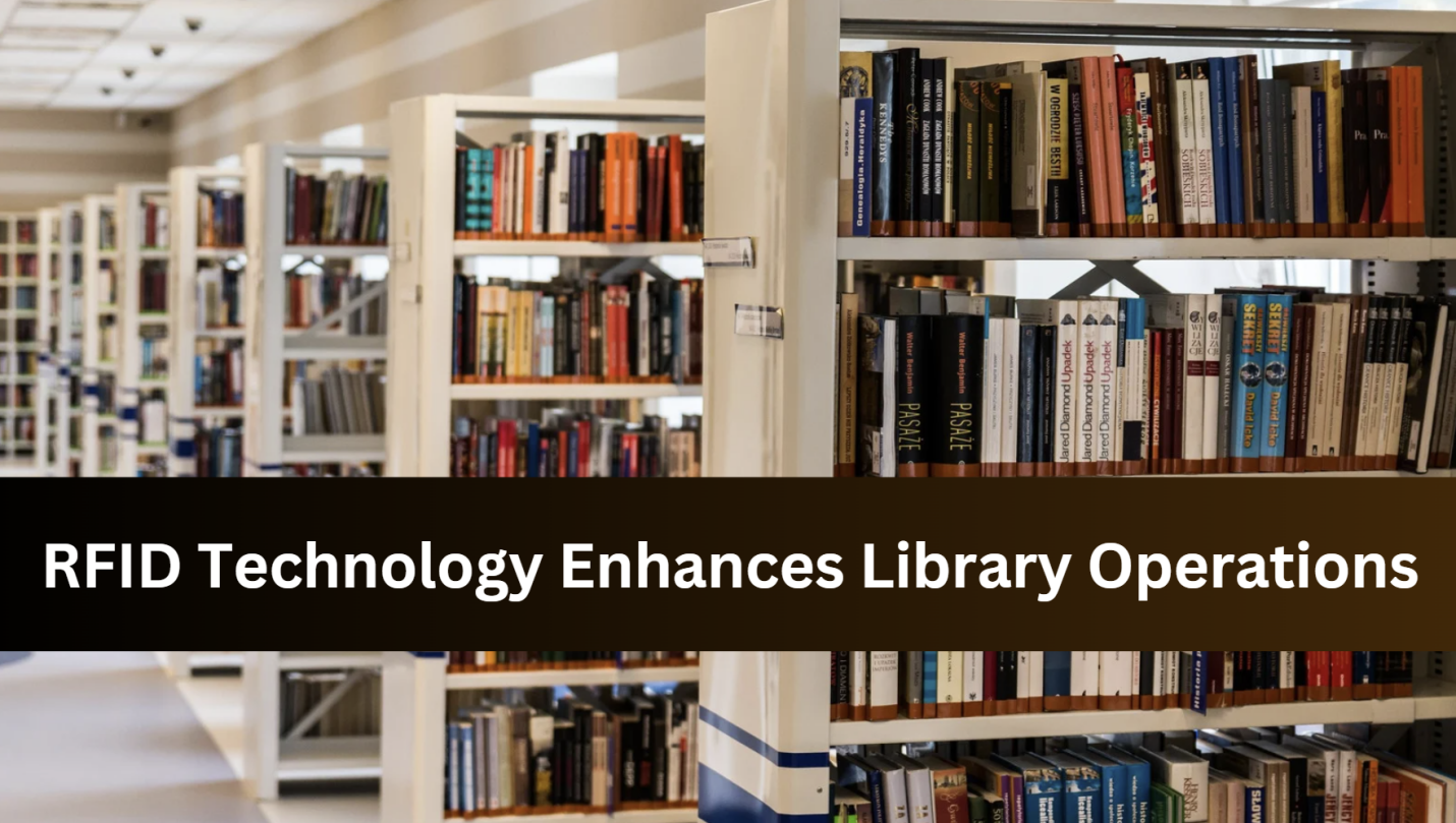 How RFID Technology Enhances Library Operations